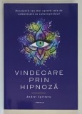 DESCOPERA CEA MAI USOARA CALE DE COMUNICARE CU SUBCONSTIENTUL , VINDECARE PRIN HIPNOZA de ANDREI SPIIRTARU , 2024