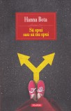 AS - HANNA BOTA - SĂ SPUI SAU SĂ NU SPUI