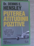 PUTEREA ATITUDINII POZITIVE. ACCELERATI SPRE SUCCES SI VREATI VIATA PE CARE V-O DORITI-DENNIS E. HENSLEY-235588