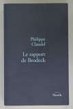 LE RAPPORT DE BRODECK par PHILIPPE CLAUDEL , roman, 2007