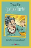 Trucuri in Gospodarie. Sfaturi de pe vremea bunicii - Editura Grupul All