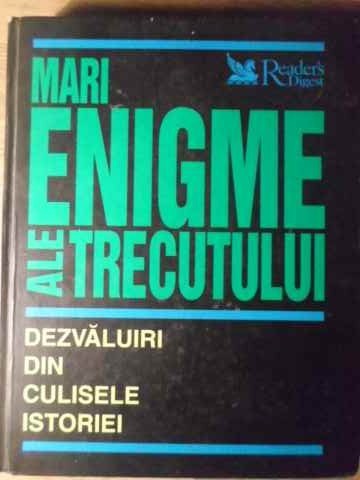 MARI ENIGME ALE TRECUTULUI. DEZVALUIRI DIN CULISELE ISTORIEI-COLECTIV-266912