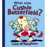 Carte "What Now, Cushie Butterfield?" - Geografie si Ghiduri Turistice, Limba Engleza