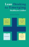 Lean Thinking for Emerging Healthcare Leaders: How to Develop Yourself and Implement Process Improvements