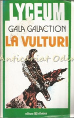 La Vulturi. Nuvele Si Povestiri - Gala Galaction foto