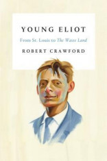 Young Eliot: From St. Louis to the Waste Land foto