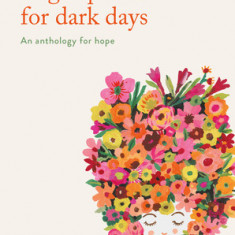 Bright Thoughts for Dark Days: An Anthology of Poems for Hopefulness