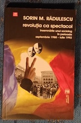 Revoluția ca spectacol: &amp;icirc;nsemnările unui sociolog &amp;icirc;n perioada septembrie 1988-iu foto