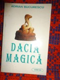 Dacia magica - Adrian Bucurescu // 242 pagini