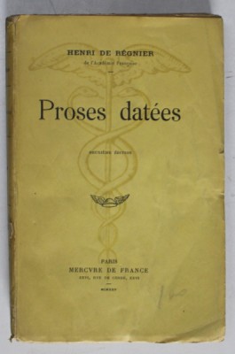 PROSES DATEES par HENRI DE REGNIER , 1925 , PREZINTA SUBLINIERI * foto