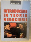 Introducere in Teoria Negocierii - Ioana Deac, Carte de Afaceri si Economie