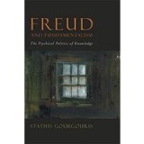 Freud and Fundamentalism : The Psychical Politics of Knowledge