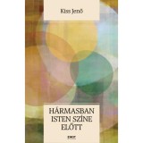 H&aacute;rmasban Isten sz&iacute;ne előtt - Kiss Jenő