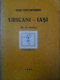 Uricani - Iasi File de Cronica Vol. 1, Mihai Constantinescu, 1996, Istorie Locala, 96 Pagini