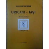 URICANI - IASI FILE DE CRONICA VOL.1-MIHAI CONSTANTINESCU-232446