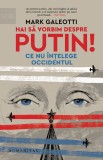 Hai sa vorbim despre Putin! | Mark Galeotti