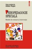Psihopedagogie speciala. Modele de evaluare si interventie, Polirom