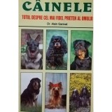 Alain Ganivet - Cainele. Totul despre cel mai fidel prieten al omului (Editia: 2000)