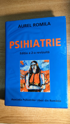 Aurel Romila - Psihiatrie - Editia a 2-a revizuita (2004) foto