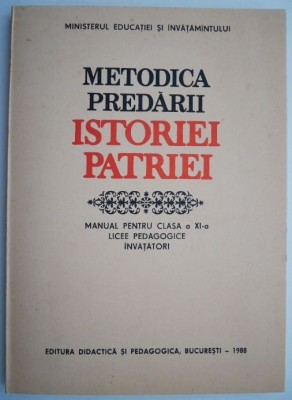 Metodica predarii Istoriei patriei. Manual pentru clasa a XI-a. Licee pedagogice &amp;ndash; invatatori foto