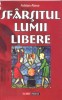 Sfarsitul lumii libere - Alexe Adrian - Carte Politica