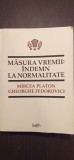 MASURA VREMII: INDEMN LA NORMALITATE - MIRCEA PLATON, GHEORGHE FEDOROVICI