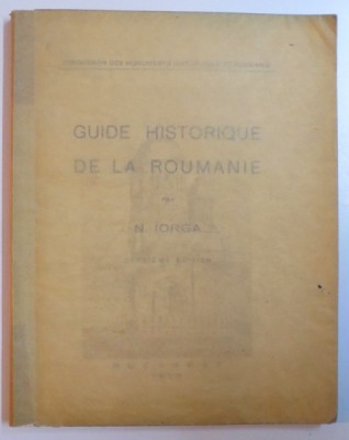 GUIDE HISTORIQUE DE LA ROUMANIE par N. IORGA, DEUXIEME EDITION 1936 foto