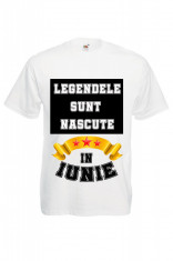 TRICOU BARBATESC PERSONALIZAT &amp;quot;LEGENDELE SUNT NASCUTE IN IUNIE&amp;quot; foto