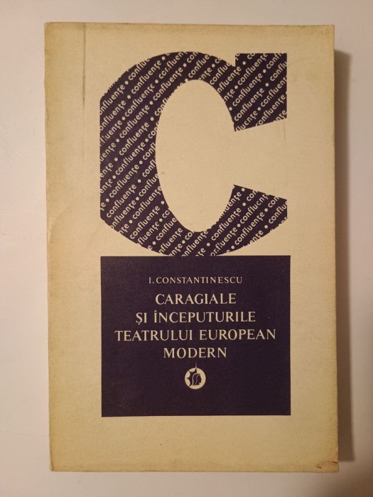 I. Constantinescu - Caragiale și &icirc;nceputurile teatrului european modern