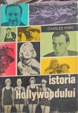 Istoria Hollywoodului - Charles Ford, Meridiane 1972, Carte Cartonata, Romana, Beletristica, Teatru