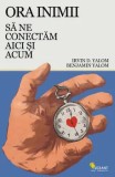 Cumpara ieftin Ora inimii. Sa ne conectam aici si acum/Irvin D. Yalom, Benjamin Yalom