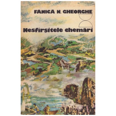 Fanica N. Gheorghe - Nesfarsitele chemari - 129501 foto