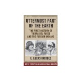 Uttermost Part of the Earth: Indians of Tierra Del Fuego