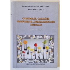 CONTROLUL CALITATII PRODUSELOR AGROALIMENTARE VEGETALE , NOTE DE CURS de OANA - MARGARITA GHIMPETEANU si DANA TAPALAGA , 2018