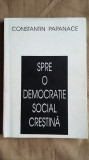 Constantin Papanace - Spre o Democratie Social Crestina (autograf Tache Funda)