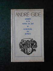 ANDRE GIDE - AMINTIRI DE LA CURTEA CU JURI * SECHESTRATA DIN POITIERS