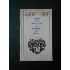 ANDRE GIDE - AMINTIRI DE LA CURTEA CU JURI * SECHESTRATA DIN POITIERS