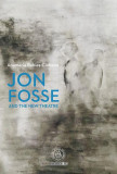 Jon Fosse and the new theatre - Paperback brosat - Anamaria Babiaș-Ciobanu - Școala Ardeleană, 2020