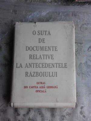 O SUTA DE DOCUMENTE RELATIVE LA ANTECEDENTELE RAZBOIULUI, EXTRAS DIN CARTEA ALBA GERMANA OFICIALA foto