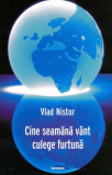 Cine seamănă v&acirc;nt culege furtună - Paperback brosat - Vlad Nistor - Tritonic