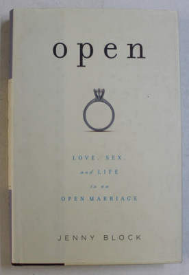 OPEN - LOVE , SEX , AND LIFE IN AN OPEN MARRIAGE by JENNY BLOCK , 2008 foto