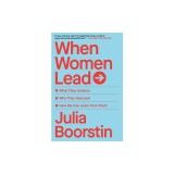 When Women Lead: What They Achieve, Why They Succeed, and How We Can Learn from Them