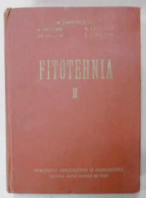 FITOTEHNIA de N. ZAMFIRESCU ...F. CANTIR , VOLUMUL II , 1958, VEZI DESCRIEREA ! foto