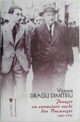 Povesti cu cenacluri vechi din Bucuresti (1880-1954) &amp;ndash; Victoria Dragu Dimitriu foto