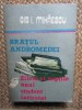 BRATUL ANDROMEDEI / ZILELE SI NOPTILE UNUI STUDENT INTARZIAT de GIB I. MIHAESCU , 1989