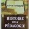 HISTOIRE DE LA PEDAGOGIE par GABRIEL COMPAYRE , 1915 , RETIPARITA IN FACSIMIL , 2007
