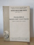 Academia Republicii Populare Romane - Institutul de Studii Romano-Sovietic - Problemele Modelarii Electrice