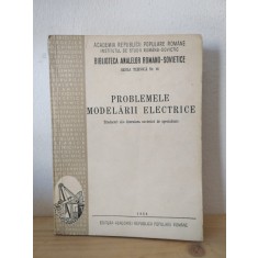 Academia Republicii Populare Romane - Institutul de Studii Romano-Sovietic - Problemele Modelarii Electrice