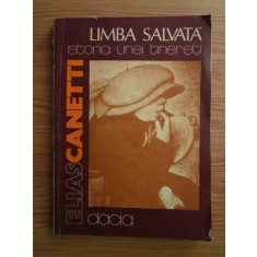 Elias Canetti - Limba salvata. Istoria unei tinereti