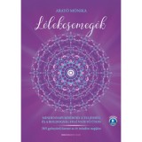 L&eacute;lekcsemeg&eacute;k - Mindennapi k&iacute;s&eacute;rőid a teljess&eacute;g &eacute;s a boldogs&aacute;g fel&eacute; vezető &uacute;ton - 365 gy&ouml;ny&ouml;rű &uuml;zenet az &eacute;v minden napj&aacute;ra - Arat&oacute; M&oacute;nika